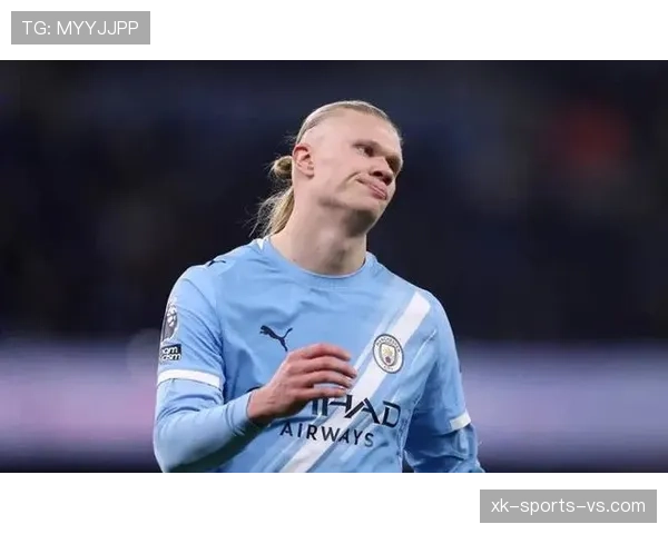 哈兰德高位压迫撕开防线，本赛季射门效率飙升引领曼城攻势